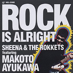 ＳＨＥＥＮＡ　＆　ＴＨＥ　ＲＯＫＫＥＴＳ「ＲＯＣＫ　ＩＳ　ＡＬＲＩＧＨＴ」