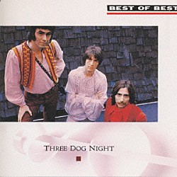 スリー・ドッグ・ナイト「＜ＢＥＳＴ　ＯＦ　ＢＥＳＴ＞」