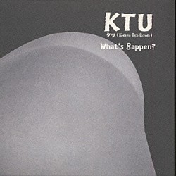 ＫＴＵ「Ｗｈａｔ’ｓ　８ａｐｐｅｎ？」