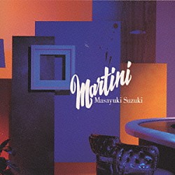 鈴木雅之「ＭＡＲＴＩＮＩ」