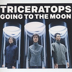 ＴＲＩＣＥＲＡＴＯＰＳ「ＧＯＩＮＧ　ＴＯ　ＴＨＥ　ＭＯＯＮ」