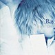 Ｒａｙ「ＥＶＥＲ　ＳＥＥＮ」