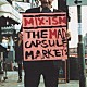 ＴＨＥ　ＭＡＤ　ＣＡＰＳＵＬＥ　ＭＡＲＫＥＴ’Ｓ「ＭＩＸ－ＩＳＭ」