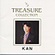 ＫＡＮ「ＴＲＥＡＳＵＲＥ　ＣＯＬＬＥＣＴＩＯＮ」