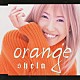 ｓｈｅｌａ「ｏｒａｎｇｅ」