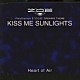 Ｈｅａｒｔ　ｏｆ　Ａｉｒ「ＫＩＳＳ　ＭＥ　ＳＵＮＬＩＧＨＴＳ」