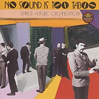 ＵＮＩＴＥＤ　ＦＵＴＵＲＥ　ＯＲＧＡＮＩＺＡＴＩＯＮ「 ＮＯ　ＳＯＵＮＤ　ＩＳ　ＴＯＯ　ＴＡＢＯＯ」