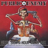 パブリック・エナミー「 ＭＵＳＥ　ＳＩＣＫ－Ｎ－ＨＯＵＲ　ＭＥＳＳ　ＡＧＥ」