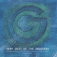 ＴＨＥ　ＧＲＯＯＶＥＲＳ「 ＶＥＲＹ　ＢＥＳＴ　ＯＦ　ＴＨＥ　ＧＲＯＯＶＥＲＳ」