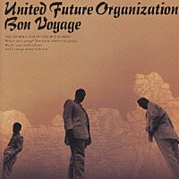 ＵＮＩＴＥＤ　ＦＵＴＵＲＥ　ＯＲＧＡＮＩＺＡＴＩＯＮ「 ボン・ヴォヤ－ジュ」