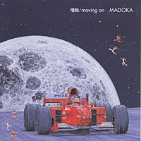 ＭＡＤＯＫＡ．「 情熱／ｍｏｖｉｎｇ　ｏｎ」