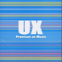 （オムニバス）「 Ｕ．Ｘ．　Ｐｒｅｍｉｕｍ　ｏｎ　Ｍｕｓｉｃ」