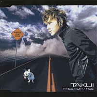 ＴＡＫＵＩ「 ＦＲＥＥ　ＦＯＲ　ＦＲＥＥ」