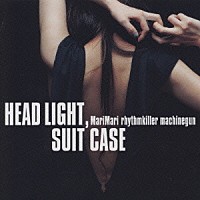 ＭａｒｉＭａｒｉ　ｒｈｙｔｈｍｋｉｌｌｅｒ　ｍａｃｈｉｎｅｇｕｎ「 ＨＥＡＤ　ＬＩＧＨＴ，ＳＵＩＴＥＣＡＳＥ　さすらいの秘密」