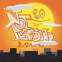 ＮＯＴ　ＲＥＢＯＵＮＤ「 ＮＩＣＥ　ＴＯ　ＭＥＥＴ　ＹＯＵ」