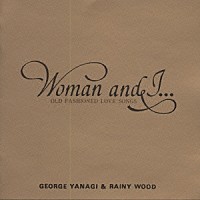 柳ジョージ＆レイニーウッド「 ＷＯＭＡＮ　＆　Ｉ．．．　ＯＬＤ　ＦＡＳＨＩＯＮＥＤ　ＬＯＶＥ　ＳＯＮＧＳ」