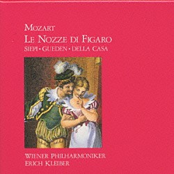 クライバー／ウィーン・フィル ウィーン国立歌劇場合唱団 ヒルデ・ギューデン スザンヌ・ダンコ リーザ・デラ・カーザ アンニー・フェルバーマイヤー「モーツァルト：歌劇［フィガロの結婚］」