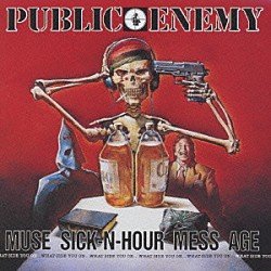 パブリック・エナミー「ＭＵＳＥ　ＳＩＣＫ－Ｎ－ＨＯＵＲ　ＭＥＳＳ　ＡＧＥ」