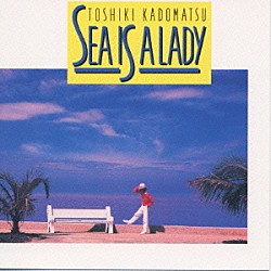 角松敏生「ＳＥＡ　ＩＳ　Ａ　ＬＡＤＹ」