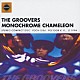 ＴＨＥ　ＧＲＯＯＶＥＲＳ「ＭＯＮＯＣＨＲＯＭＥ　ＣＨＡＭＥＬＥＯＮ」