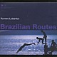 ホメロ・ルバンボ「Ｂｒａｚｉｌｉａｎ　Ｒｏｕｔｅｓ」