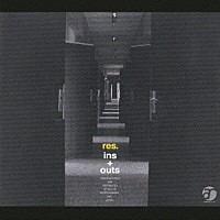 ｒｅｓ．「 Ｉｎｓ＋Ｏｕｔｓ」