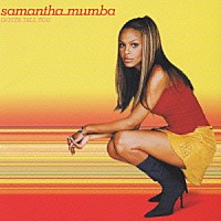 サマンサ・マンバ「 ガッタ・テル・ユー・プラス」