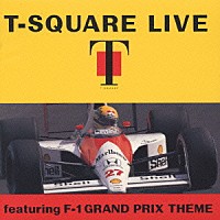 Ｔ－ＳＱＵＡＲＥ「 Ｔ－ＳＱＵＡＲＥ　ＬＩＶＥ　ｆｅａｔｕｒｉｎｇ　Ｆ－１　ＧＲＡＮＤ　ＰＲＩＸ　ＴＨＥＭＥ」