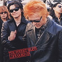 ＴＨＥ　ＳＴＲＥＥＴ　ＢＥＡＴＳ「 ＬＩＦＥ　ＧＯＥＳ　ＯＮ」