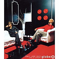 ｇｌｏｂｅ「 ＤＯＮ’Ｔ　ＬＯＯＫ　ＢＡＣＫ｜ｌｉｋｅ　ａ　ｐｒａｙｅｒ」