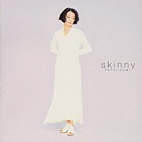 加藤いづみ「 Ｓｋｉｎｎｙ」