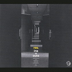 ｒｅｓ．「Ｉｎｓ＋Ｏｕｔｓ」