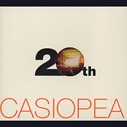 ＣＡＳＩＯＰＥＡ「２０ｔｈ」