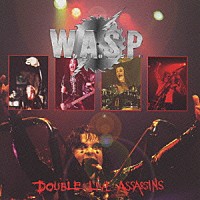 Ｗ．Ａ．Ｓ．Ｐ「 ダブル・ライヴ・アサシンズ」