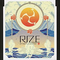 ＲＩＺＥ「 Ｄｒｅａｍ　Ｃａｔｃｈｅｒ」