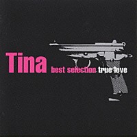 Ｔｉｎａ「 ｂｅｓｔ　ｓｅｌｅｃｔｉｏｎ　ｔｒｕｅ　ｌｏｖｅ」