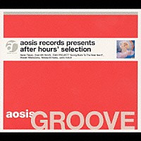 （オムニバス）「 ａｏｓｉｓ　ｒｅｃｏｒｄｓ　ｓｅｌｅｃｔｉｏｎ：ａｏｓｉｓ　ＧＲＯＯＶＥ」