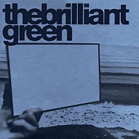 ｔｈｅ　ｂｒｉｌｌｉａｎｔ　ｇｒｅｅｎ「 ザ・ブリリアント・グリーン」