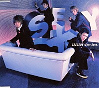 ＣＡＳＣＡＤＥ「 Ｓｅｘｙ　Ｓｅｘｙ，」