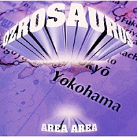 ＯＺＲＯＳＡＵＲＵＳ「 ＡＲＥＡ　ＡＲＥＡ」