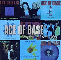 エイス・オブ・ベイス「 グレイテスト・ヒッツ～ＳＩＮＧＬＥＳ　ＯＦ　ＴＨＥ　９０Ｓ」