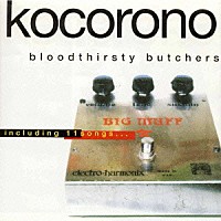 ｂｌｏｏｄｔｈｉｒｓｔｙ　ｂｕｔｃｈｅｒｓ「 ｋｏｋｏｒｏｎｏ」