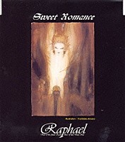 Ｒａｐｈａｅｌ「 Ｓｗｅｅｔ　ｒｏｍａｎｃｅ」