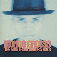 ＭＯＮＤＯ　ＧＲＯＳＳＯ「 ＴＨＥ　ＭＡＮ　ＦＲＯＭ　ＳＡＫＵＲＡ－」