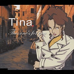 Ｔｉｎａ「Ｔｈｉｓ　ｏｎｅ｀ｓ　ｆｏｒ　ｙｏｕ」