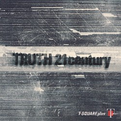 Ｔ－ＳＱＵＡＲＥ　ｐｌｕｓ「ＴＲＵＴＨ　２１ｃｅｎｔｕｒｙ」