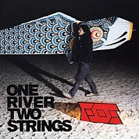 ＦＯＥ「 ＯＮＥ　ＲＩＶＥＲ　ＴＷＯ　ＳＴＲＩＮＧＳ」