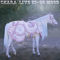 ＣＨＡＲＡ「 ＬＩＶＥ　９７－９９　ＭＯＯＤ」