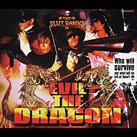 ＴＨＥ　ＳＬＵＴ　ＢＡＮＫＳ「 ＥＶＩＬ　ＴＨＥ　ＤＲＡＧＯＮ　死霊遊戯」