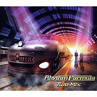 ＴＷＯ－ＭＩＸ「 Ｒｈｙｔｈｍ　Ｆｏｒｍｕｌａ」